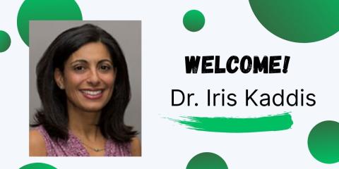 a graphic saying welcome dr iris kaddis